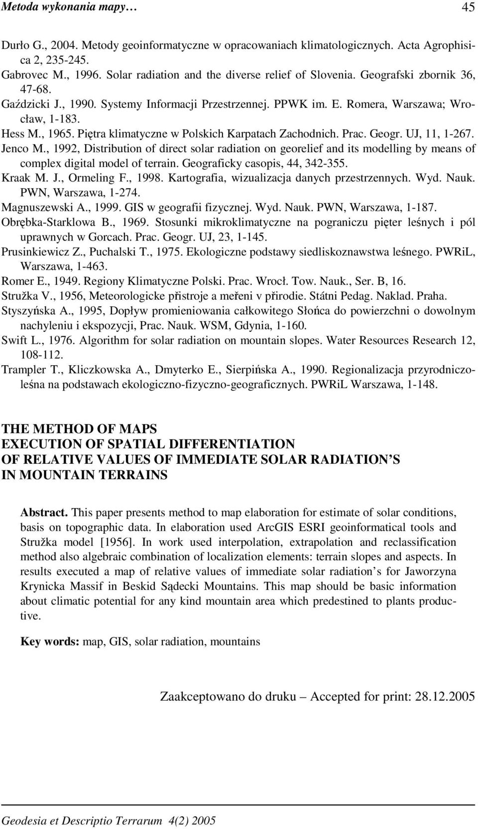 Prac. Geogr. UJ, 11, 1-267. Jenco M., 1992, Distribution of direct solar radiation on georelief and its modelling by means of complex digital model of terrain. Geograficky casopis, 44, 342-355.