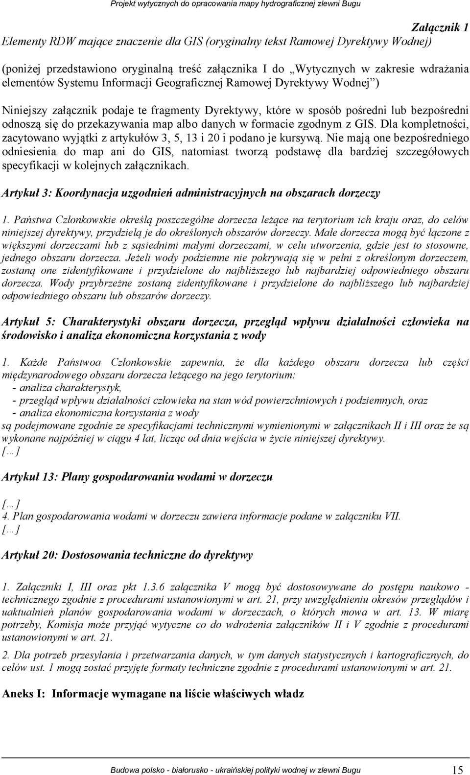 zgodnym z GIS. Dla kompletności, zacytowano wyjątki z artykułów 3, 5, 13 i 20 i podano je kursywą.
