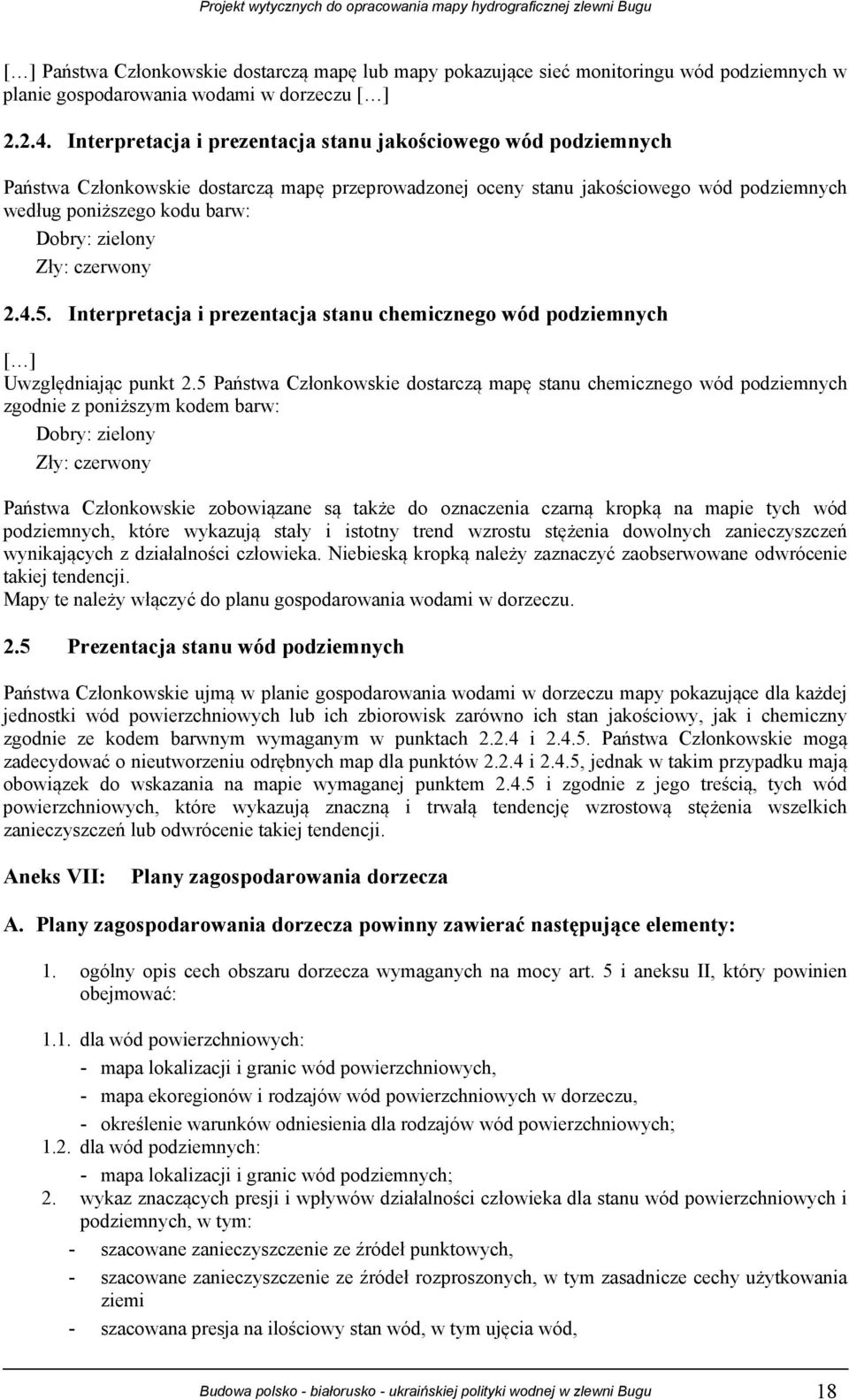 Zły: czerwony 2.4.5. Interpretacja i prezentacja stanu chemicznego wód podziemnych [ ] Uwzględniając punkt 2.