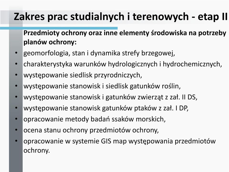 stanowisk i siedlisk gatunków roślin, występowanie stanowisk i gatunków zwierząt z zał. II DS, występowanie stanowisk gatunków ptaków z zał.