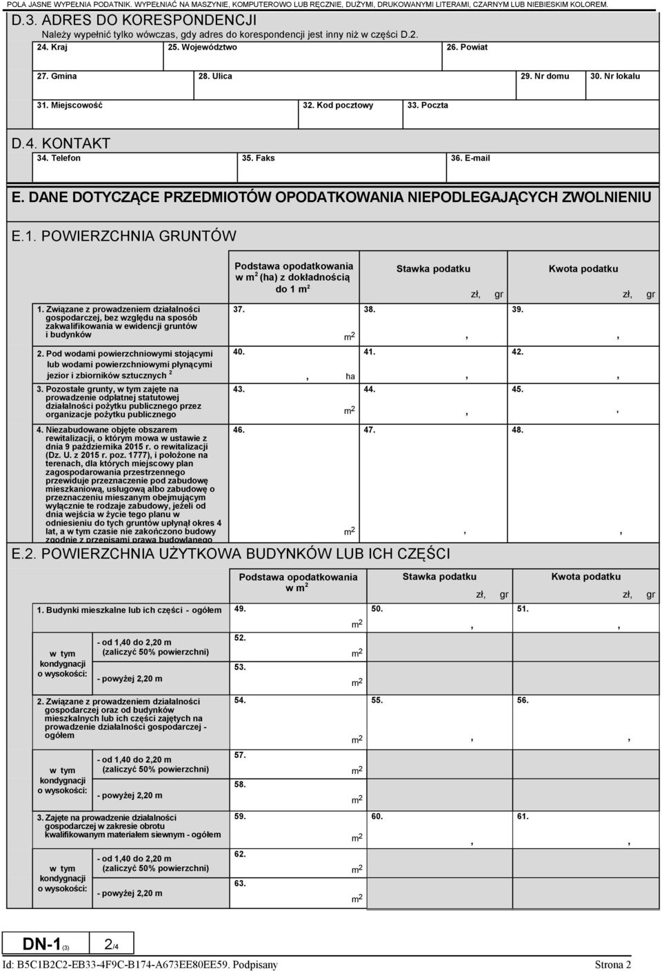 Miejscowość 32. Kod pocztowy 33. Poczta D.4. KONTAKT 34. Telefon 35. Faks 36. E-mail E. DANE DOTYCZĄCE PRZEDMIOTÓW OPODATKOWANIA NIEPODLEGAJĄCYCH ZWOLNIENIU E.1.