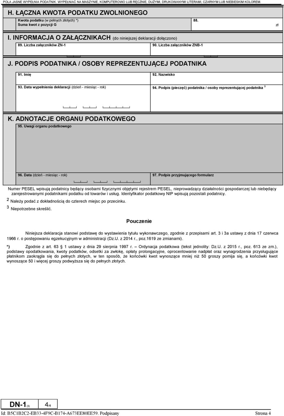 Liczba załączników ZNB-1 J. PODPIS PODATNIKA / OSOBY REPREZENTUJĄCEJ PODATNIKA 91. Imię 92. Nazwisko 93. Data wypełnienia deklaracji (dzień - miesiąc - rok) 94.