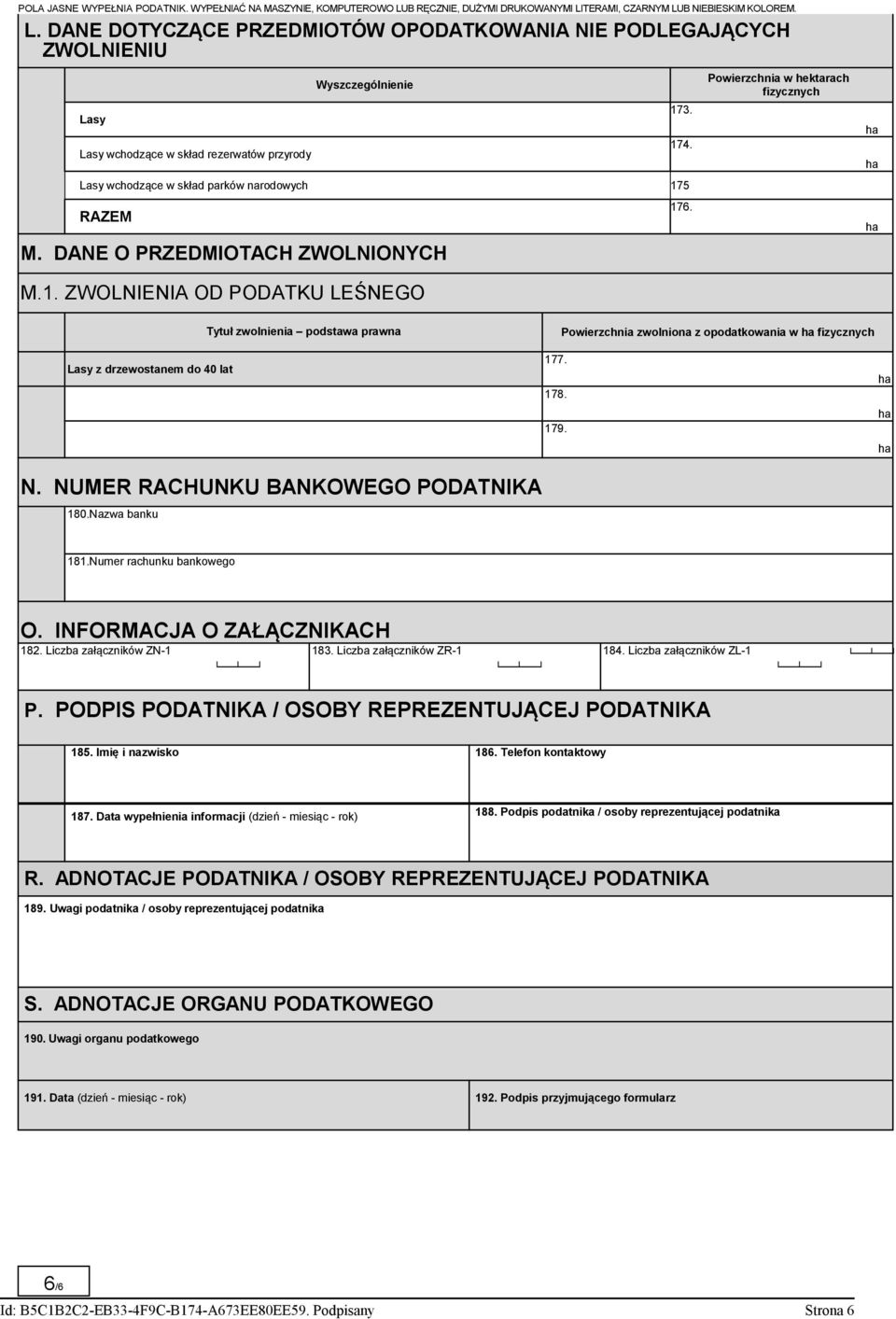 NUMER RACHUNKU BANKOWEGO PODATNIKA 180.Nazwa banku Powierzchnia zwolniona z opodatkowania w fizycznych 177. 178. 179. 181.Numer rachunku bankowego O. INFORMACJA O ZAŁĄCZNIKACH 182.