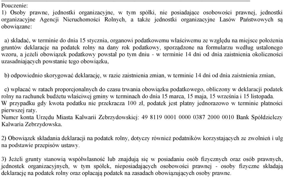 sporządzone na formularzu według ustalonego wzoru, a jeżeli obowiązek podatkowy powstał po tym dniu - w terminie 14 dni od dnia zaistnienia okoliczności uzasadniających powstanie tego obowiązku, b)