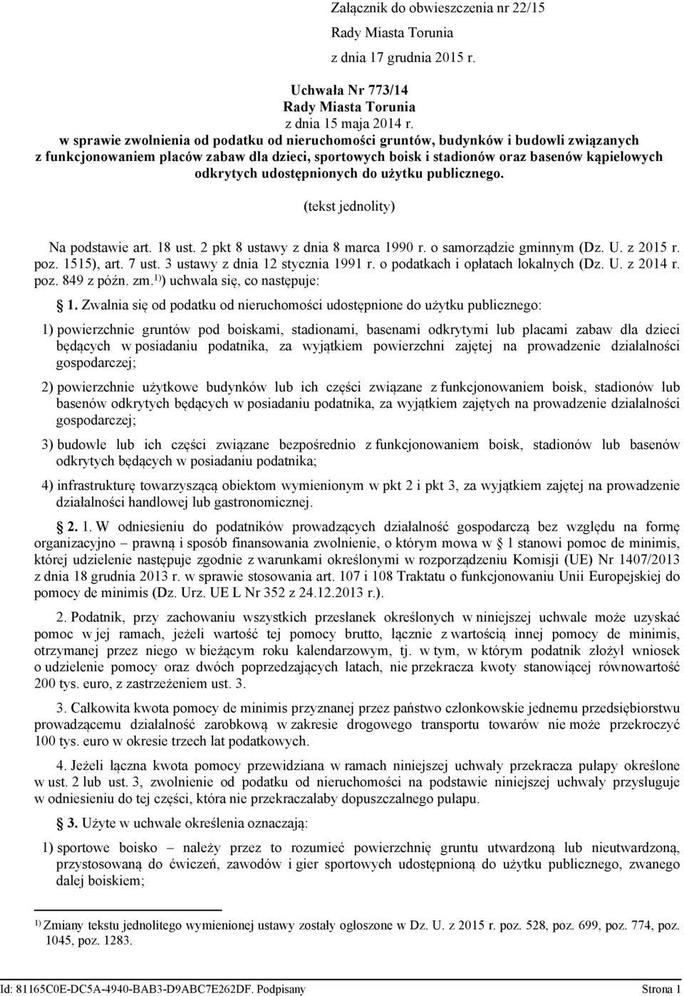 udostępnionych do użytku publicznego. (tekst jednolity) Na podstawie art. 8 ust. pkt 8 ustawy z dnia 8 marca 990 r. o samorządzie gminnym (Dz. U. z 05 r. poz. 55), art. 7 ust.