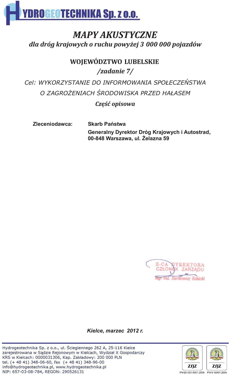 ZAGROÝENIACH ÚRODOWISKA PRZED HAÙASEM Czæúã opisowa Zleceniodawca: Skarb Pañstwa