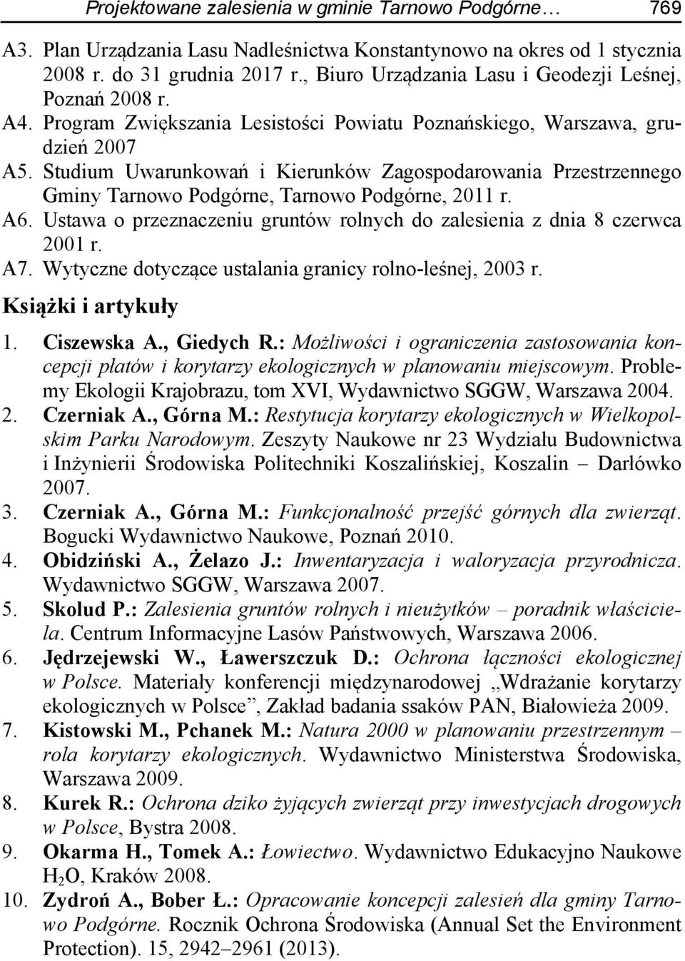 Studium Uwarunkowań i Kierunków Zagospodarowania Przestrzennego Gminy Tarnowo Podgórne, Tarnowo Podgórne, 2011 r. A6. Ustawa o przeznaczeniu gruntów rolnych do zalesienia z dnia 8 czerwca 2001 r. A7.
