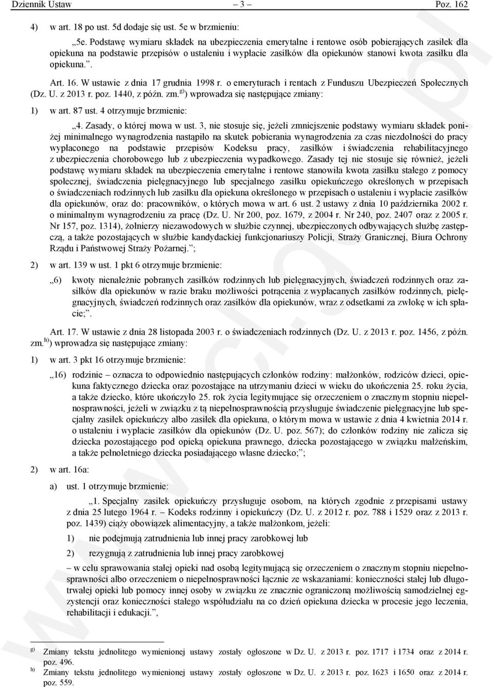 opiekuna.. Art. 16. W ustawie z dnia 17 grudnia 1998 r. o emeryturach i rentach z Funduszu Ubezpieczeń Społecznych (Dz. U. z 2013 r. poz. 1440, z późn. zm.
