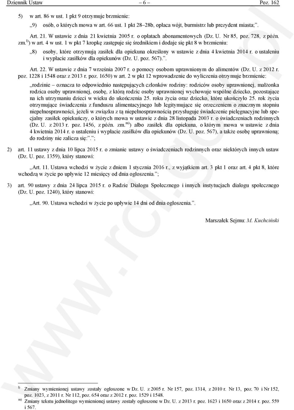 1 w pkt 7 kropkę zastępuje się średnikiem i dodaje się pkt 8 w brzmieniu: 8) osoby, które otrzymują zasiłek dla opiekuna określony w ustawie z dnia 4 kwietnia 2014 r.