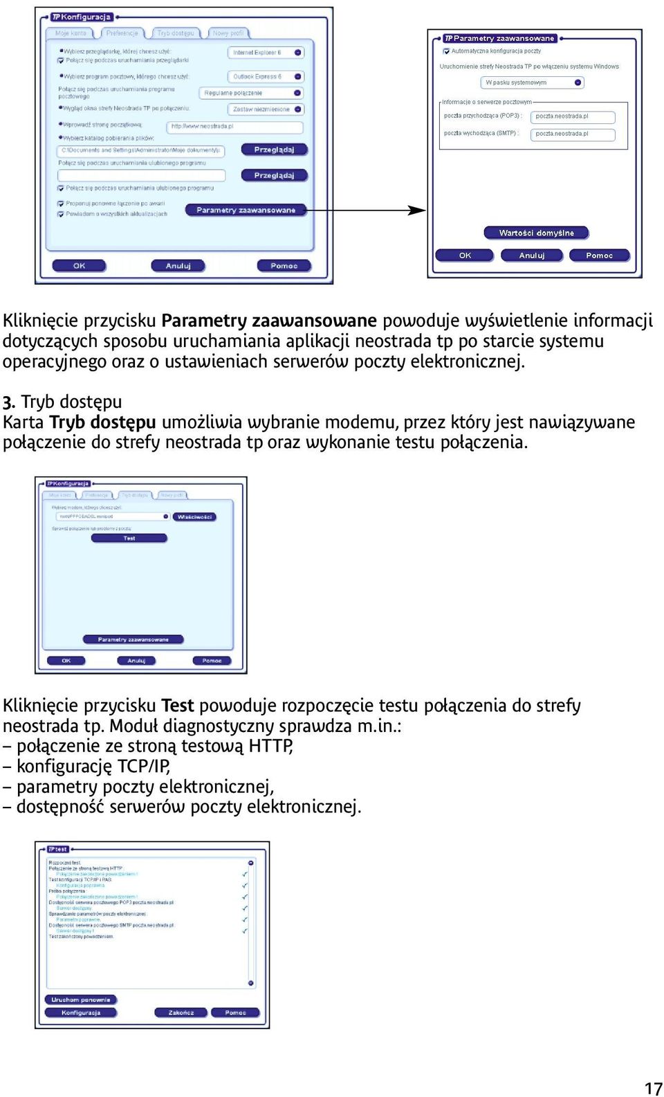 Tryb dostępu Karta Tryb dostępu umożliwia wybranie modemu, przez który jest nawiązywane połączenie do strefy neostrada tp oraz wykonanie testu połączenia.