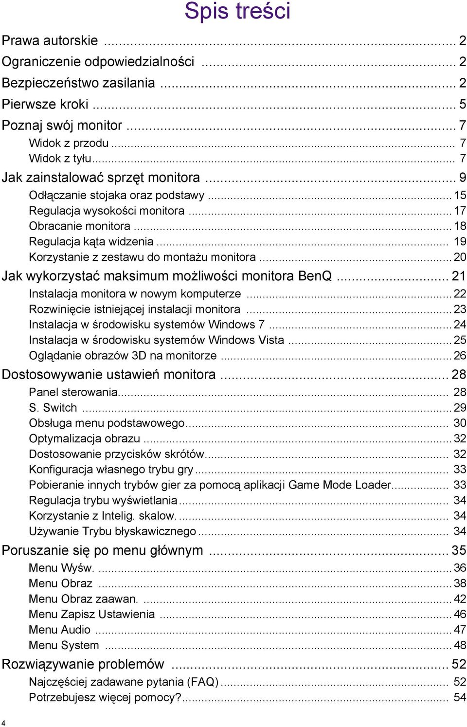 .. 19 Korzystanie z zestawu do montażu monitora...20 Jak wykorzystać maksimum możliwości monitora BenQ... 21 Instalacja monitora w nowym komputerze...22 Rozwinięcie istniejącej instalacji monitora.