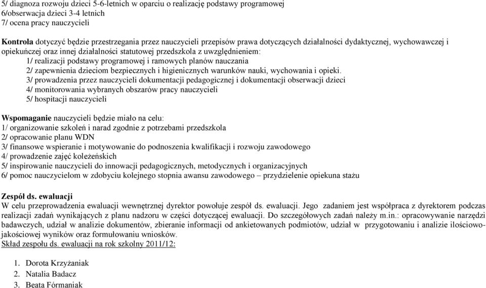 nauczania 2/ zapewnienia dzieciom bezpiecznych i higienicznych warunków nauki, wychowania i opieki.