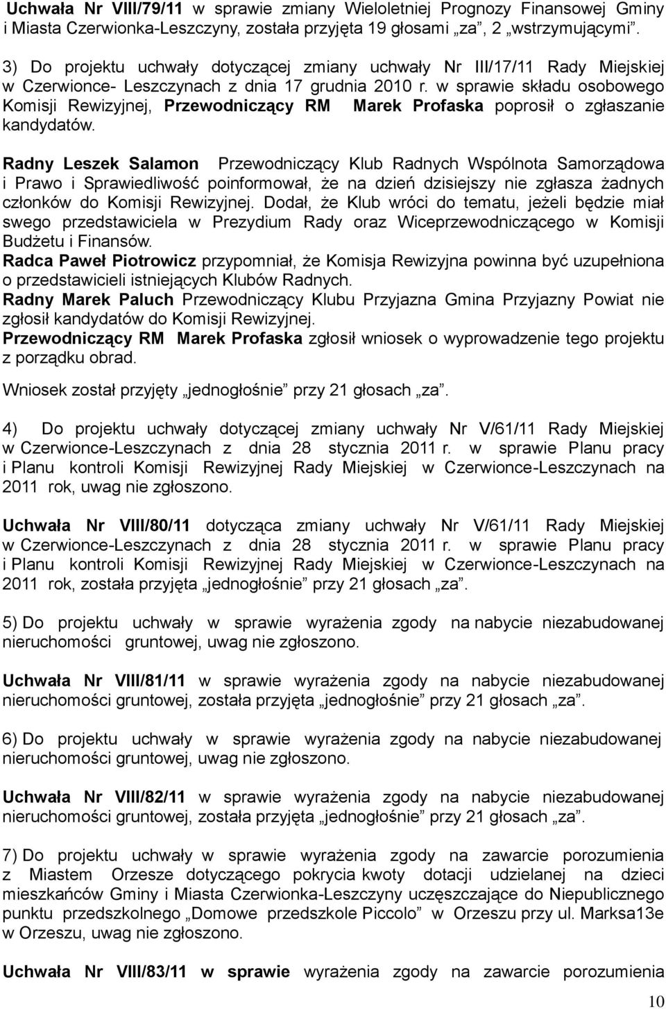 w sprawie składu osobowego Komisji Rewizyjnej, Przewodniczący RM Marek Profaska poprosił o zgłaszanie kandydatów.