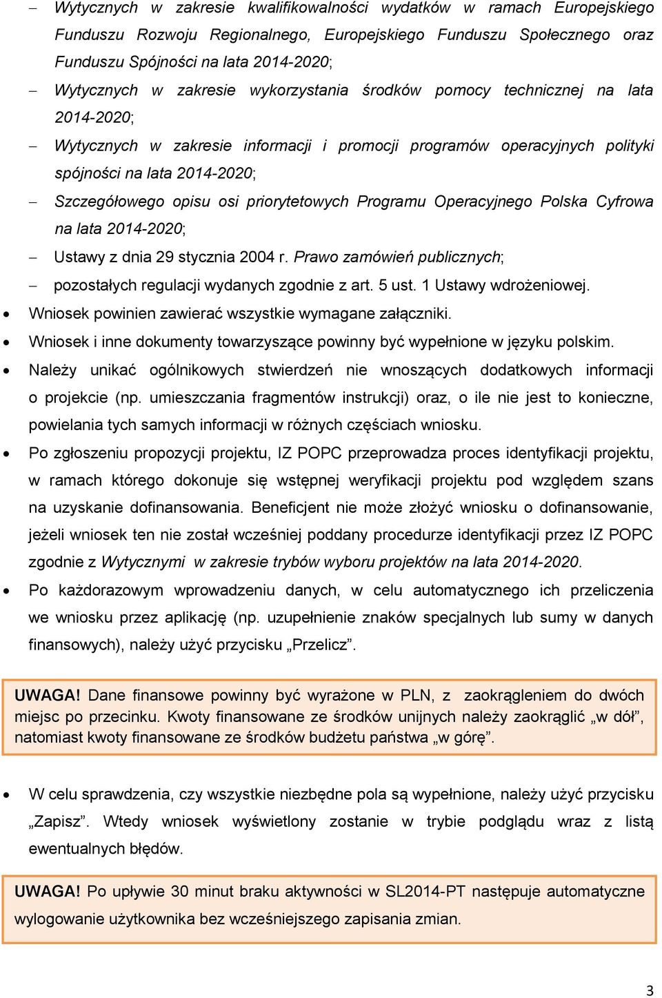 priorytetowych Programu Operacyjnego Polska Cyfrowa na lata 2014-2020; Ustawy z dnia 29 stycznia 2004 r. Prawo zamówień publicznych; pozostałych regulacji wydanych zgodnie z art. 5 ust.