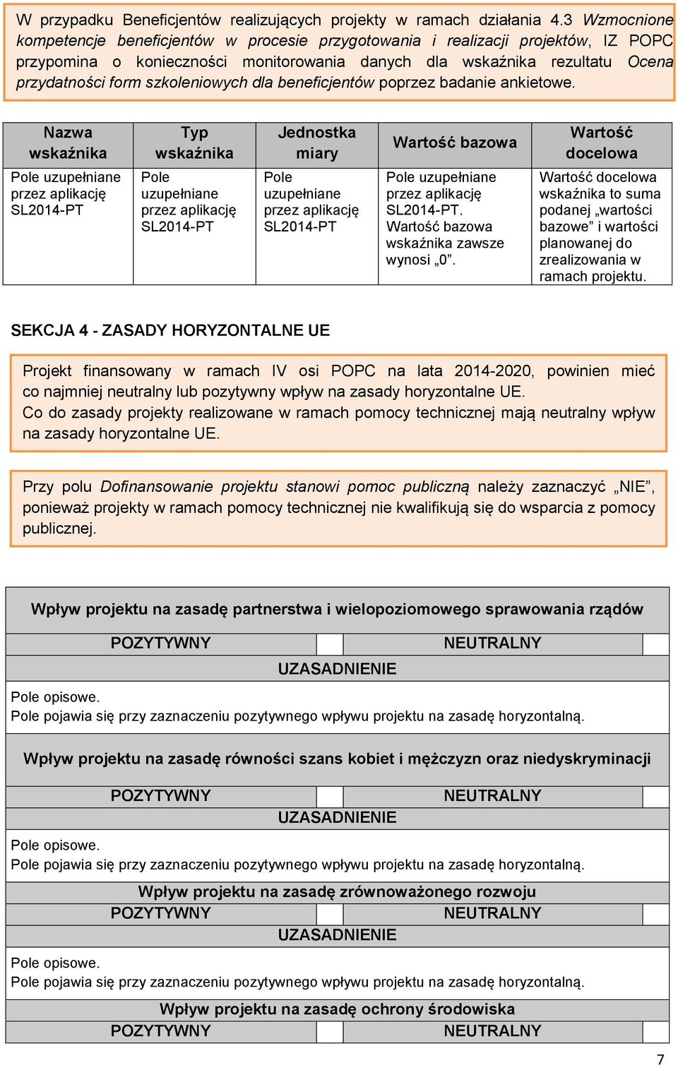 szkoleniowych dla beneficjentów poprzez badanie ankietowe.