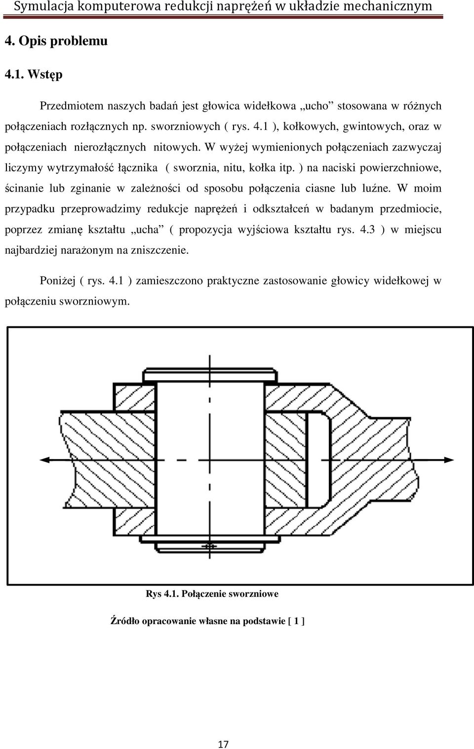 ) na naciski powierzchniowe, ścinanie lub zginanie w zależności od sposobu połączenia ciasne lub luźne.