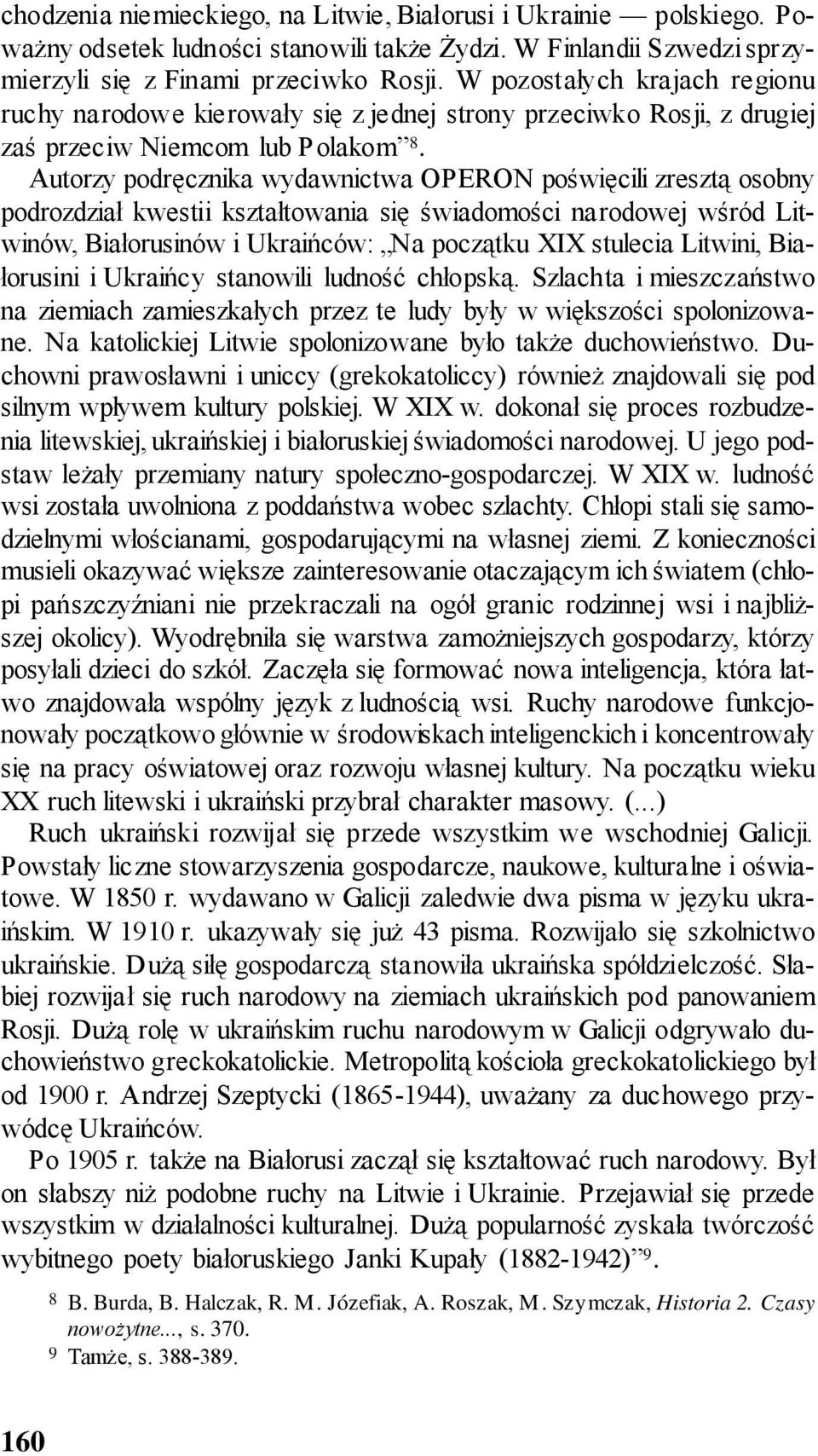 Autorzy podręcznika wydawnictwa OPERON poświęcili zresztą osobny podrozdział kwestii kształtowania się świadomości narodowej wśród Litwinów, Białorusinów i Ukraińców: Na początku XIX stulecia