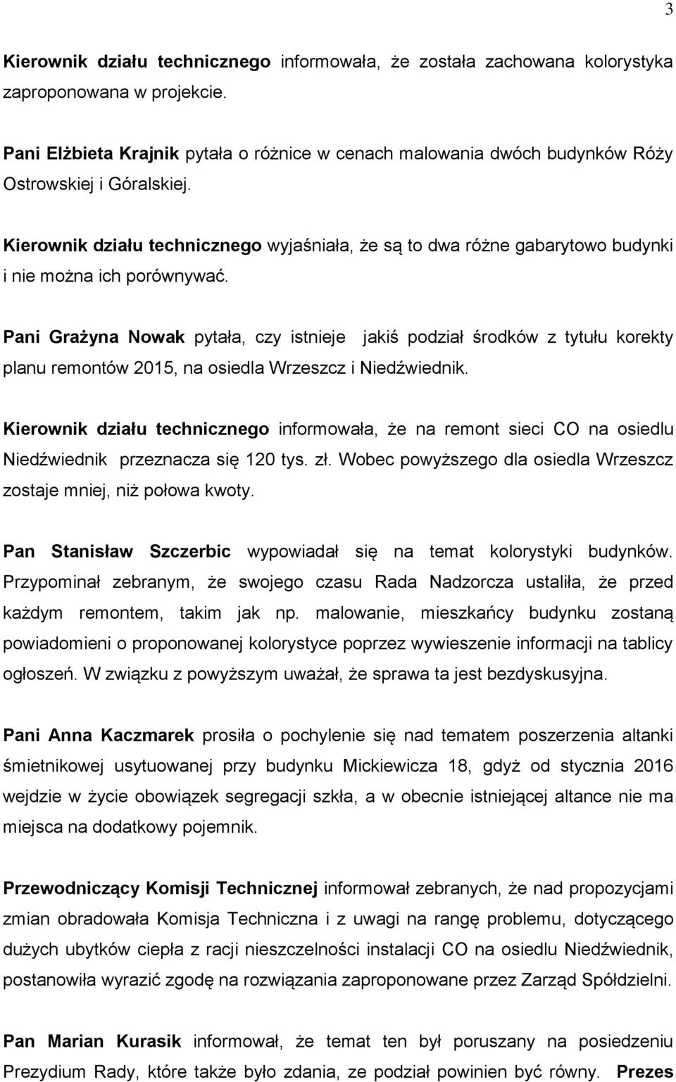 Kierownik działu technicznego wyjaśniała, że są to dwa różne gabarytowo budynki i nie można ich porównywać.