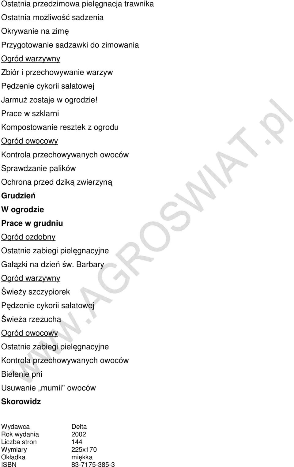 Prace w szklarni Kompostowanie resztek z ogrodu Kontrola przechowywanych owoców Sprawdzanie palików Ochrona przed dziką zwierzyną Grudzień W ogrodzie Prace w grudniu Ostatnie