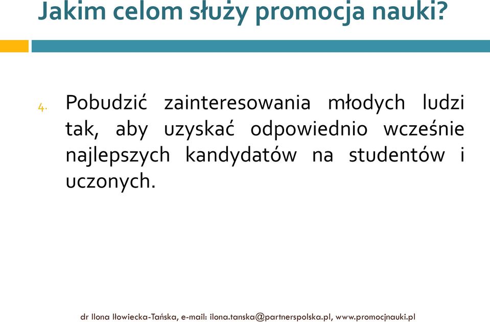 odpowiednio wcześnie najlepszych kandydatów na studentów i