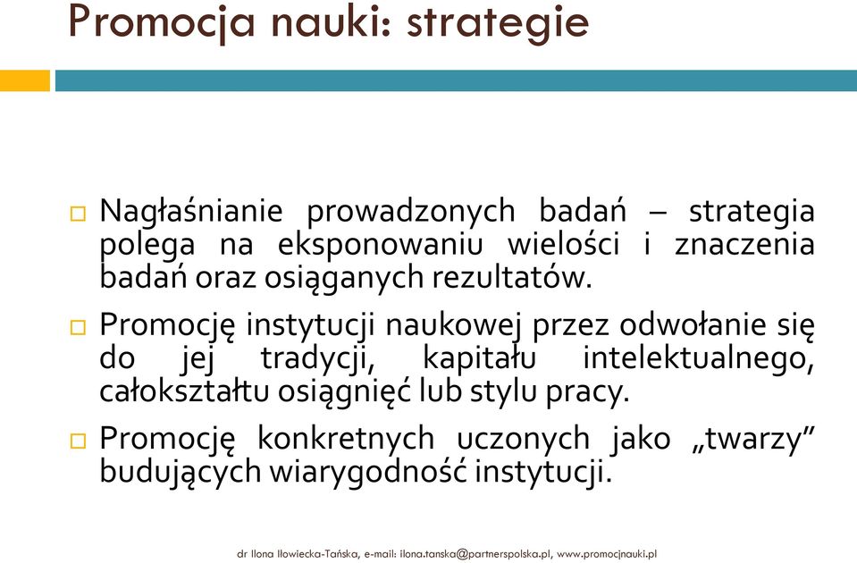 Promocję instytucji naukowej przez odwołanie się do jej tradycji, kapitału intelektualnego, całokształtu