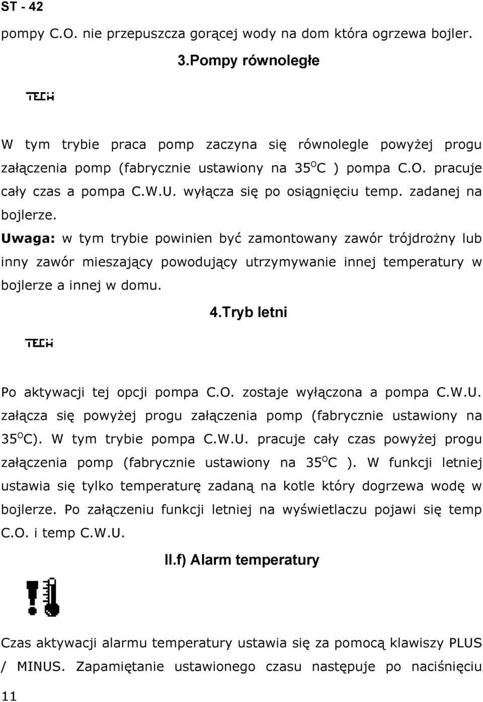 wyłącza się po osiągnięciu temp. zadanej na bojlerze.