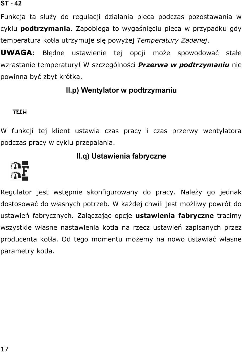 W szczególności Przerwa w podtrzymaniu nie powinna być zbyt krótka. II.