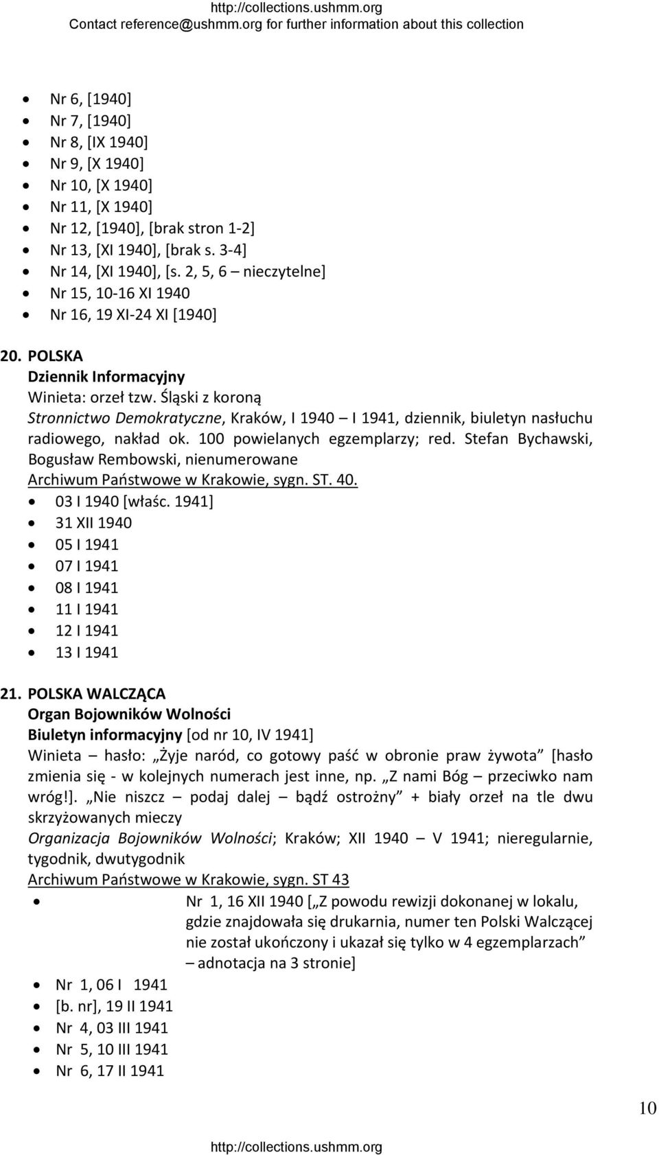 Śląski z koroną Stronnictwo Demokratyczne, Kraków, I 1940 I 1941, dziennik, biuletyn nasłuchu radiowego, nakład ok. 100 powielanych egzemplarzy; red.