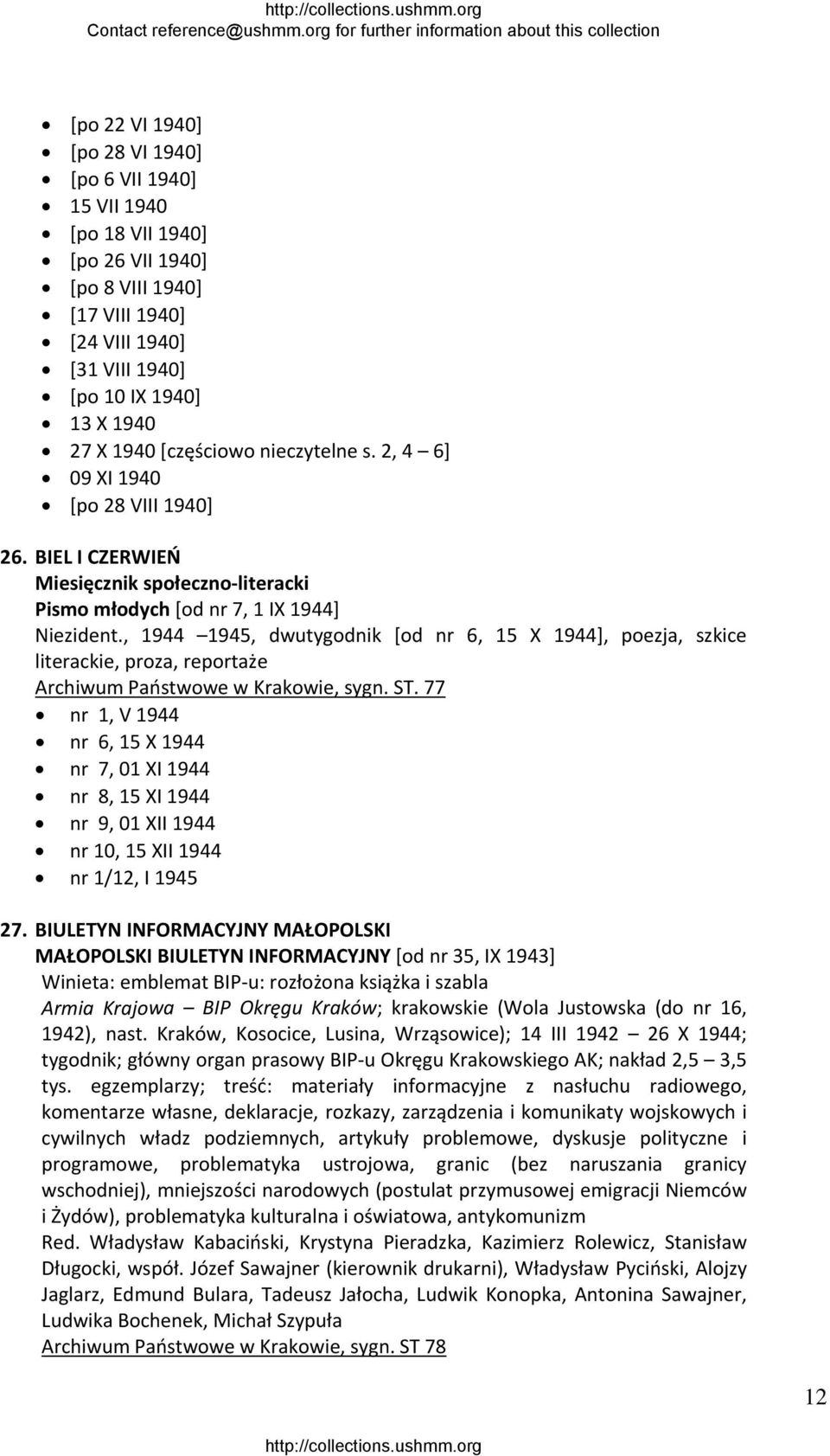 , 1944 1945, dwutygodnik [od nr 6, 15 X 1944], poezja, szkice literackie, proza, reportaże Archiwum Państwowe w Krakowie, sygn. ST.