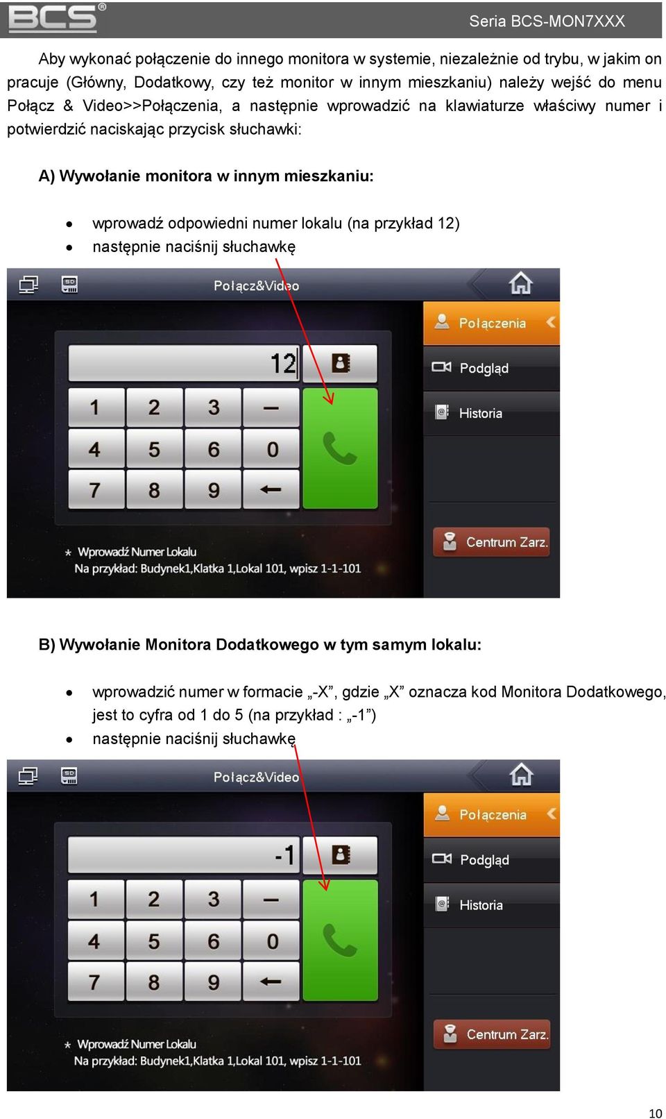 A) Wywołanie monitora w innym mieszkaniu: wprowadź odpowiedni numer lokalu (na przykład 12) następnie naciśnij słuchawkę B) Wywołanie Monitora Dodatkowego w