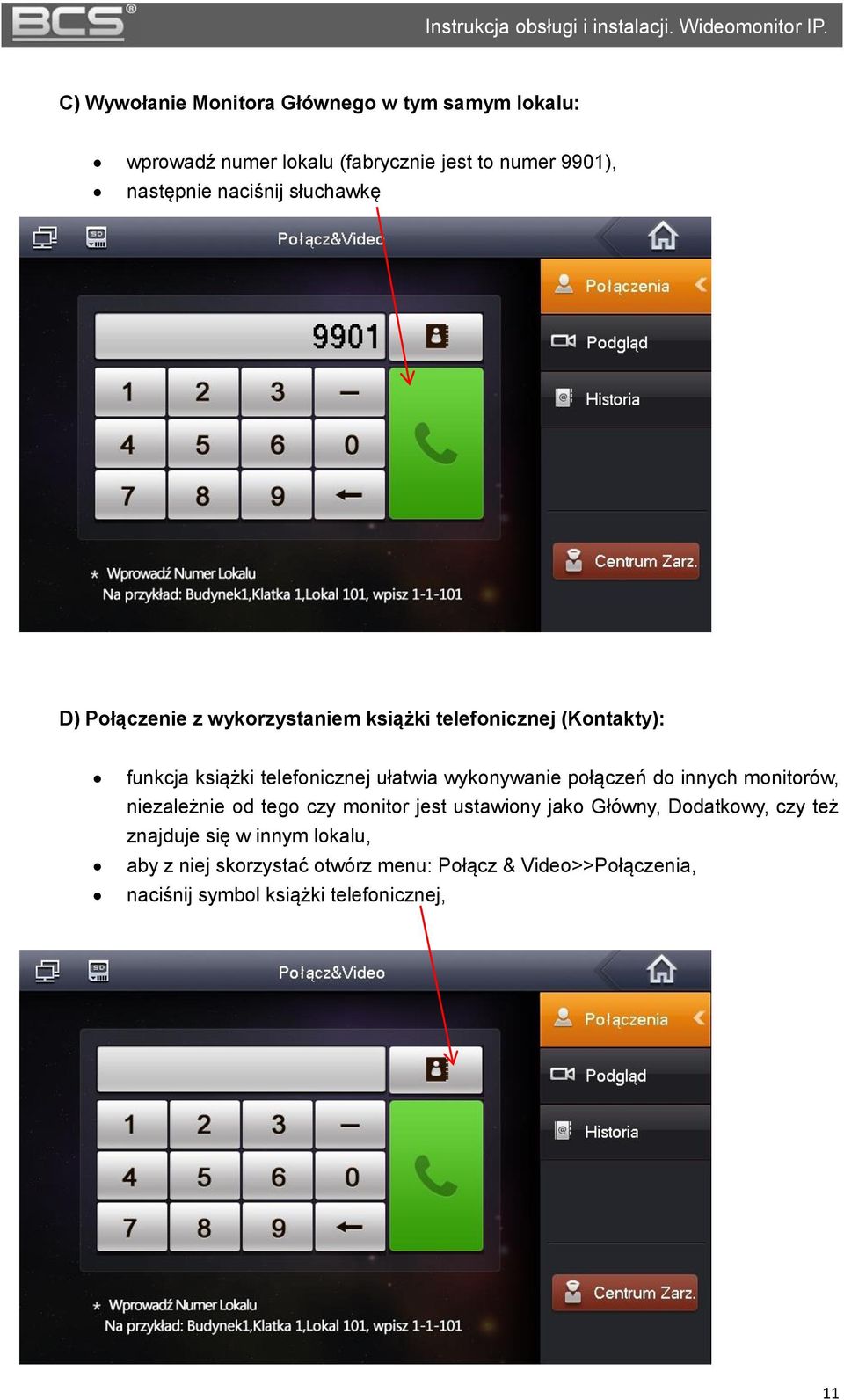 D) Połączenie z wykorzystaniem książki telefonicznej (Kontakty): funkcja książki telefonicznej ułatwia wykonywanie połączeń do innych