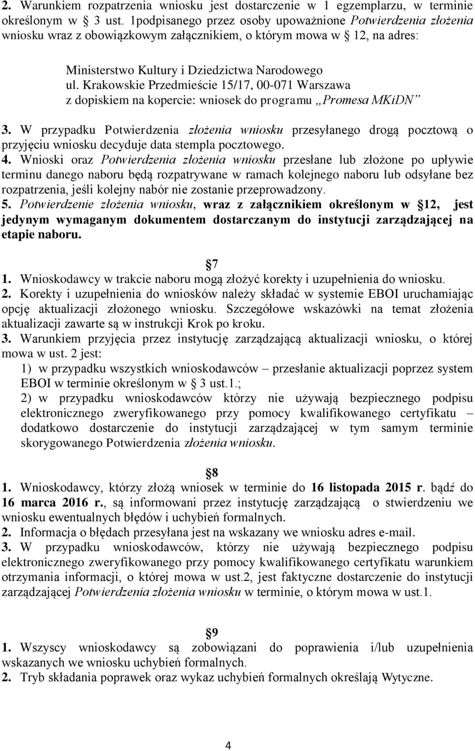 Krakowskie Przedmieście 15/17, 00-071 Warszawa z dopiskiem na kopercie: wniosek do programu Promesa MKiDN 3.