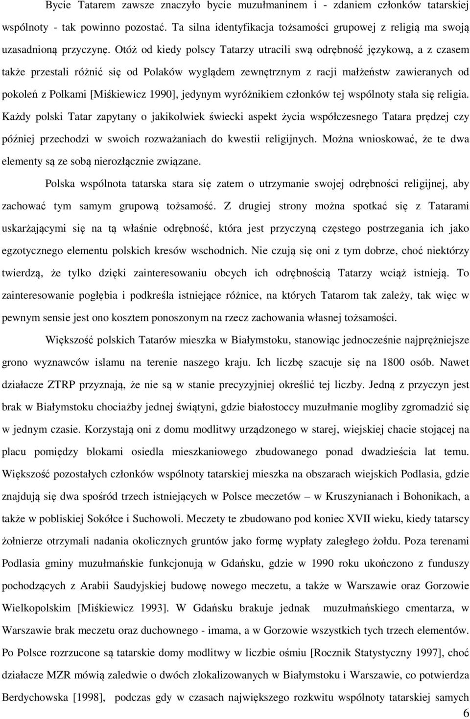 1990], jedynym wyróżnikiem członków tej wspólnoty stała się religia.