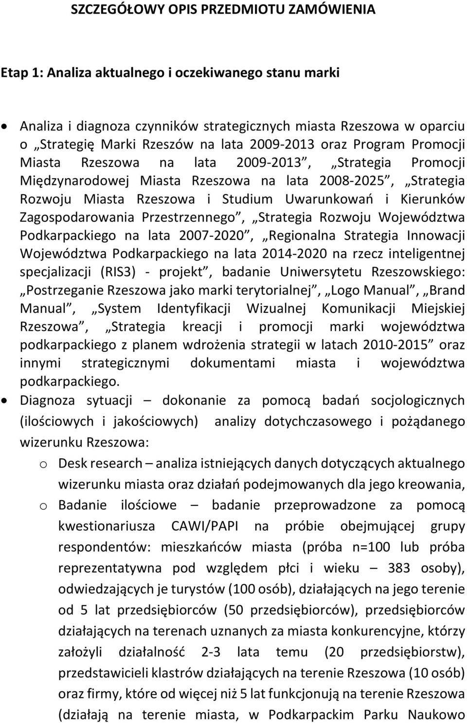 Kierunków Zagospodarowania Przestrzennego, Strategia Rozwoju Województwa Podkarpackiego na lata 2007 2020, Regionalna Strategia Innowacji Województwa Podkarpackiego na lata 2014 2020 na rzecz