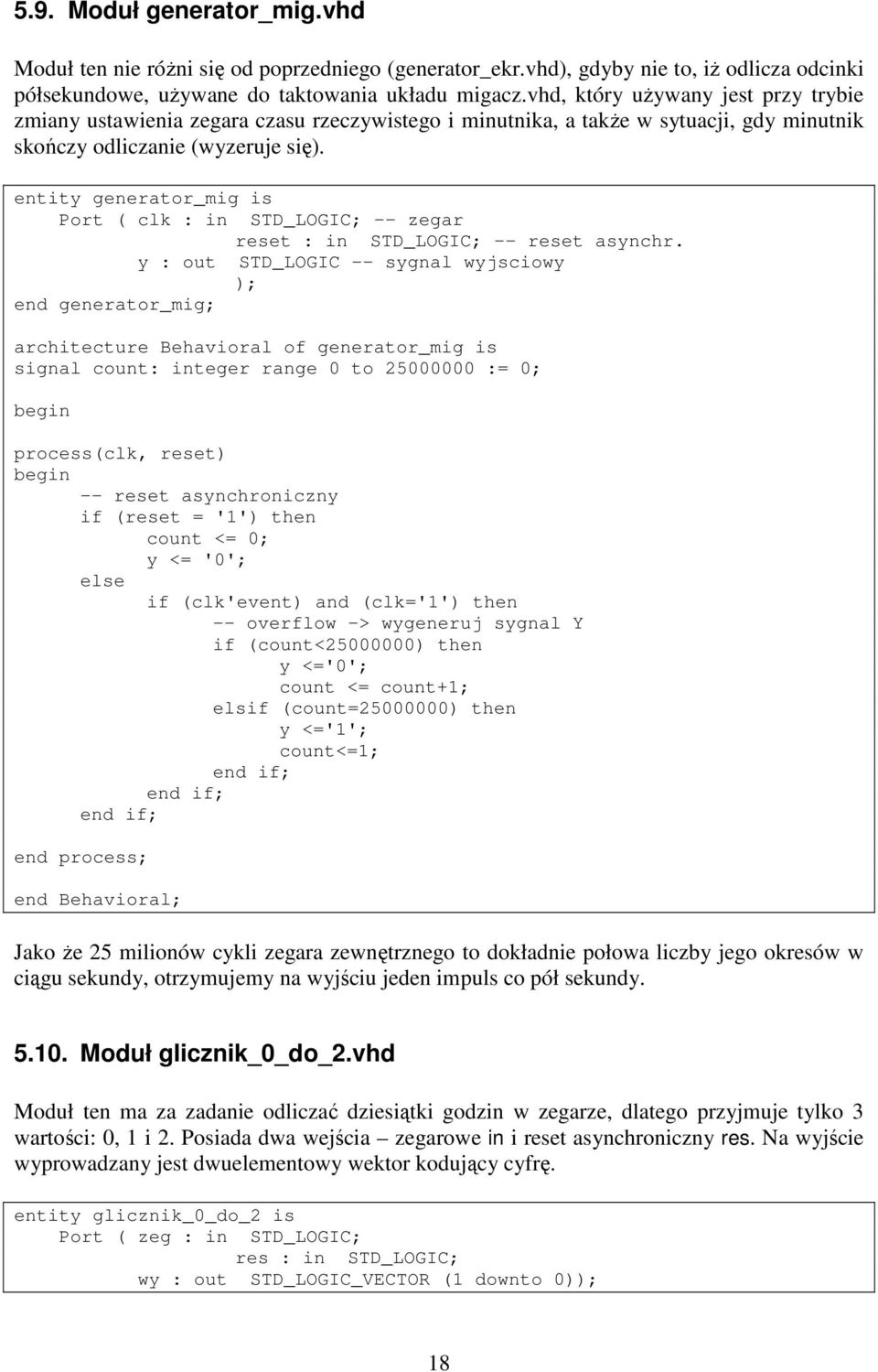 entity generator_mig is Port ( clk : in STD_LOGIC; -- zegar reset : in STD_LOGIC; -- reset asynchr.