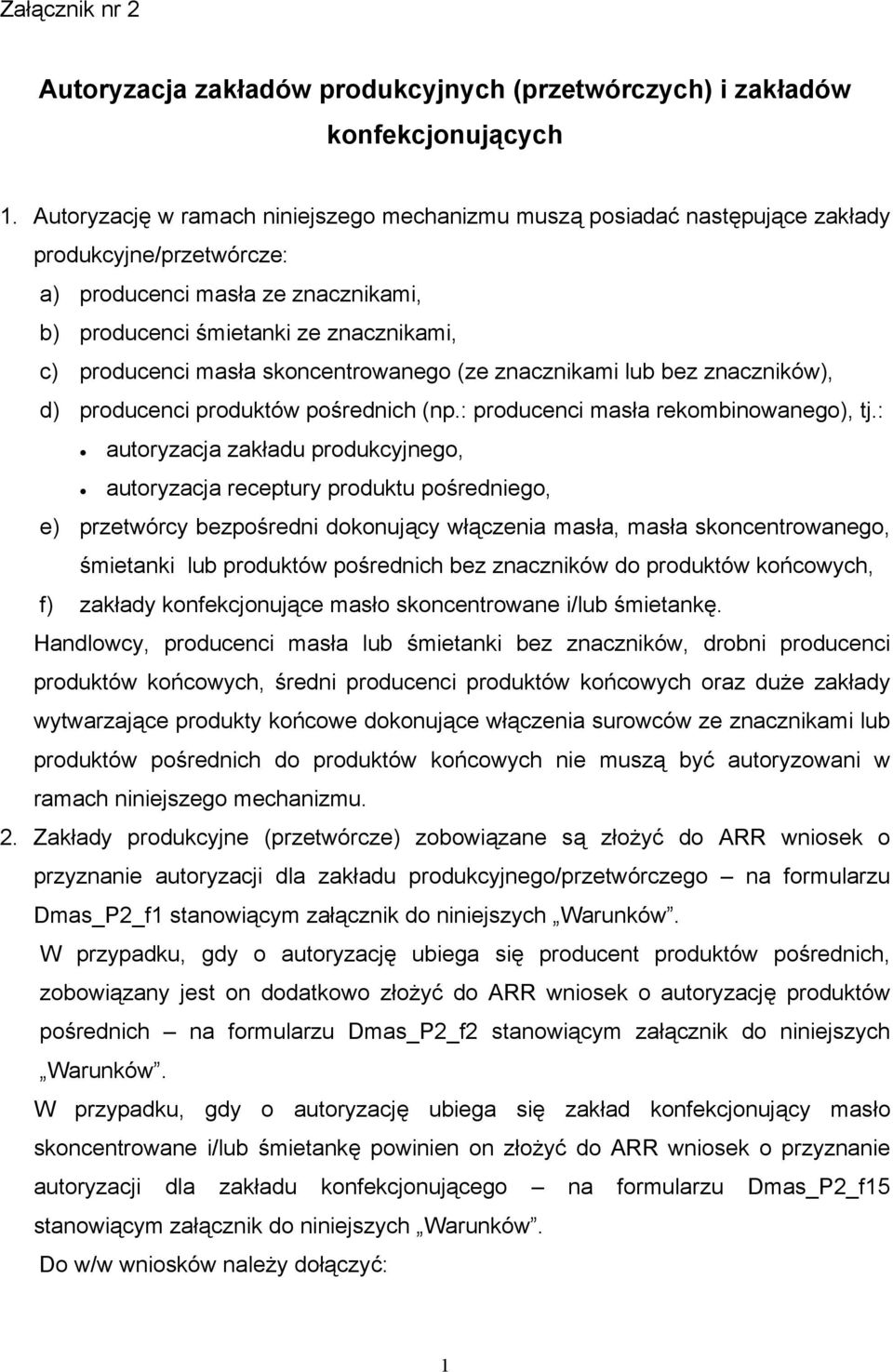 skoncentrowanego (ze znacznikami lub bez znaczników), d) producenci produktów pośrednich (np.: producenci masła rekombinowanego), tj.