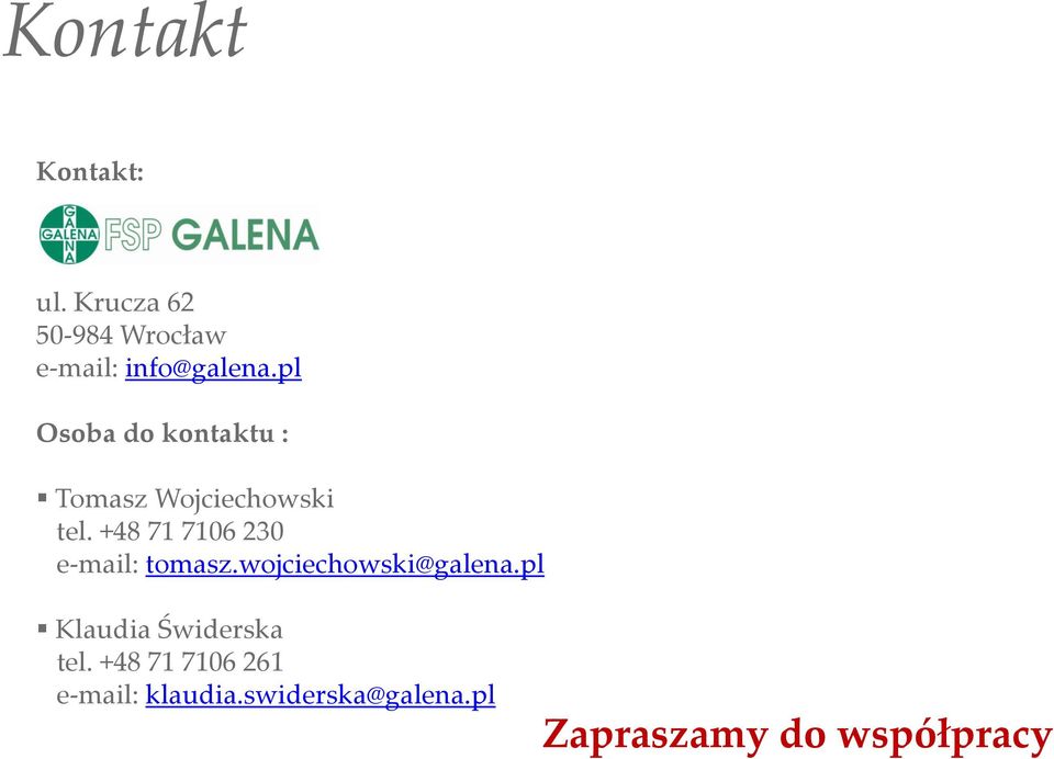 +48 71 7106 230 e-mail: tomasz.wojciechowski@galena.