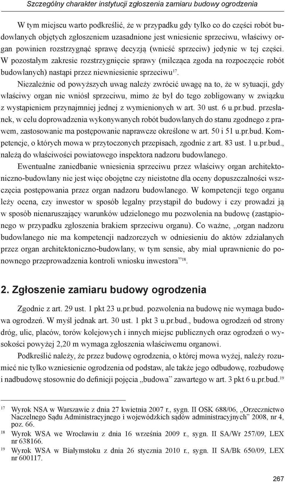 W pozostałym zakresie rozstrzygnięcie sprawy (milcząca zgoda na rozpoczęcie robót budowlanych) nastąpi przez niewniesienie sprzeciwu 17.
