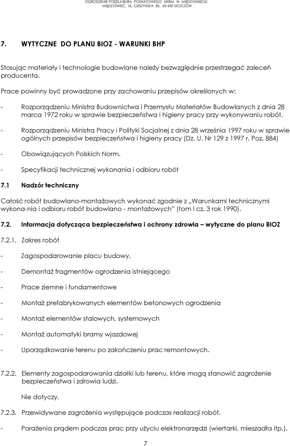 higieny pracy przy wykonywaniu robót. - Rozporządzeniu Ministra Pracy i Polityki Socjalnej z dnia 28 września 1997 roku w sprawie ogólnych przepisów bezpieczeństwa i higieny pracy (Dz. U.