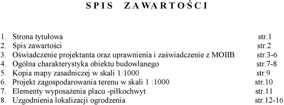 Ogólna charakterystyka obiektu budowlanego str.7-8 5. Kopia mapy zasadniczej w skali 1:1000 str.9 6.