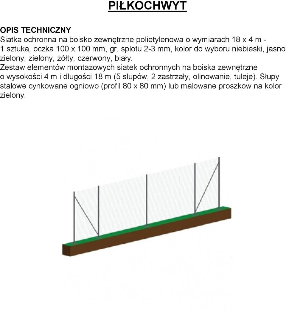 Zestaw elementów montażowych siatek ochronnych na boiska zewnętrzne o wysokości 4 m i długości 18 m (5 słupów, 2