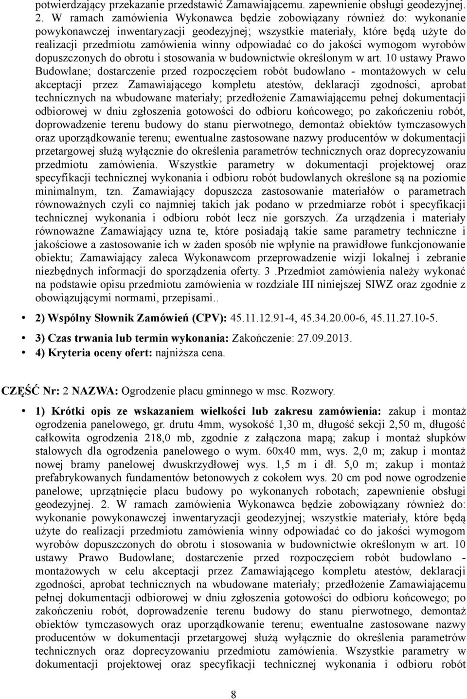 odpowiadać co do jakości wymogom wyrobów dopuszczonych do obrotu i stosowania w budownictwie określonym w art.