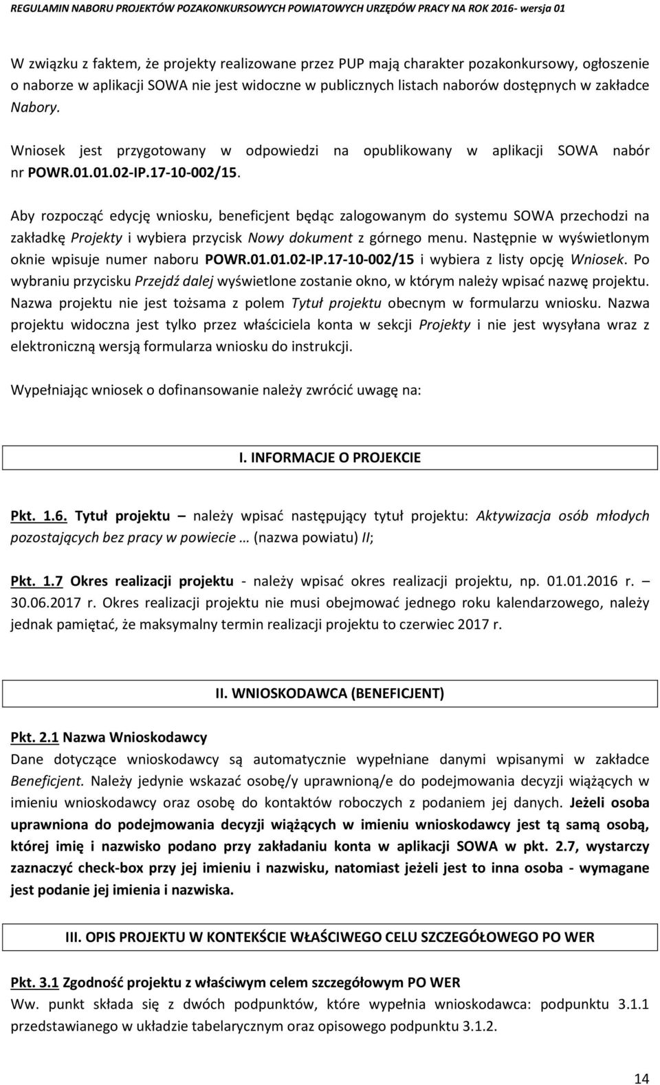 Aby rozpocząć edycję wniosku, beneficjent będąc zalogowanym do systemu SOWA przechodzi na zakładkę Projekty i wybiera przycisk Nowy dokument z górnego menu.