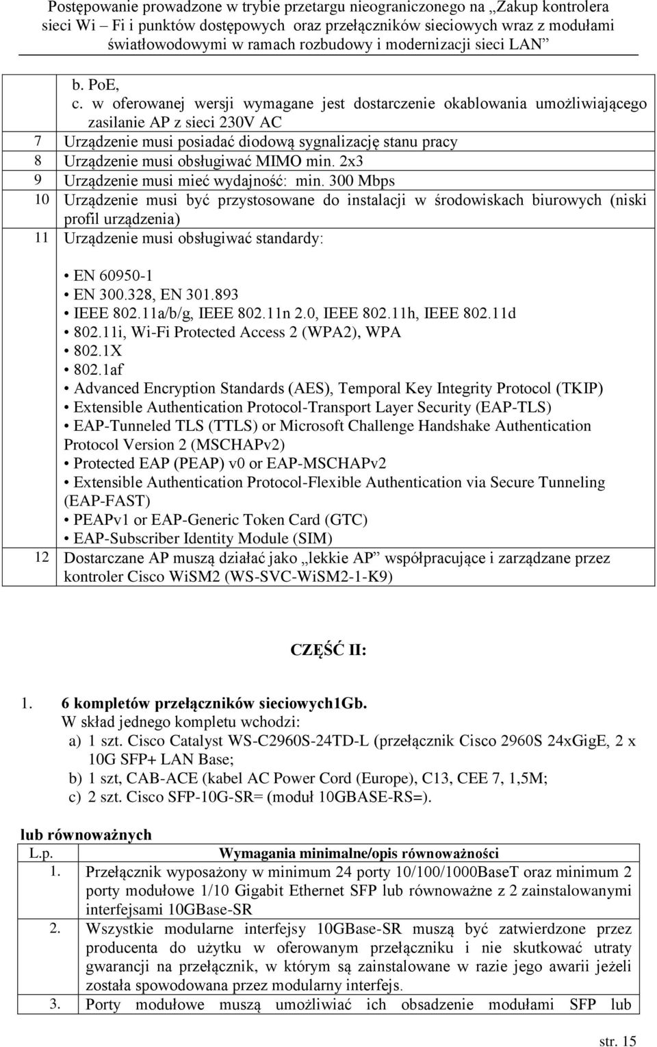 min. 2x3 9 Urządzenie musi mieć wydajność: min.