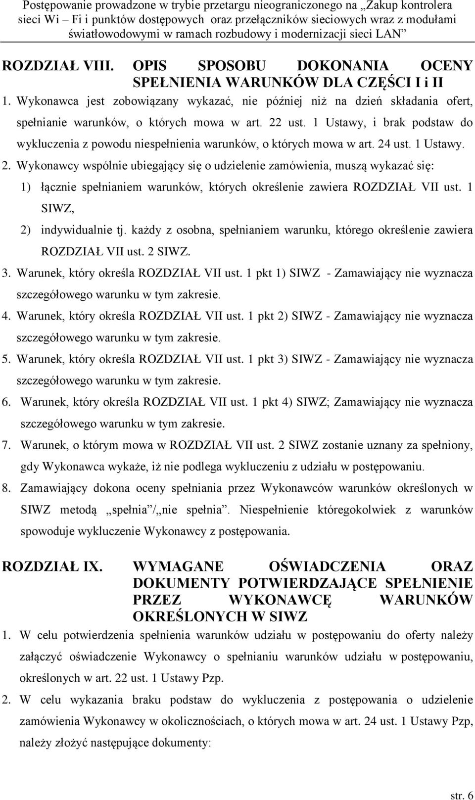 1 Ustawy, i brak podstaw do wykluczenia z powodu niespełnienia warunków, o których mowa w art. 24