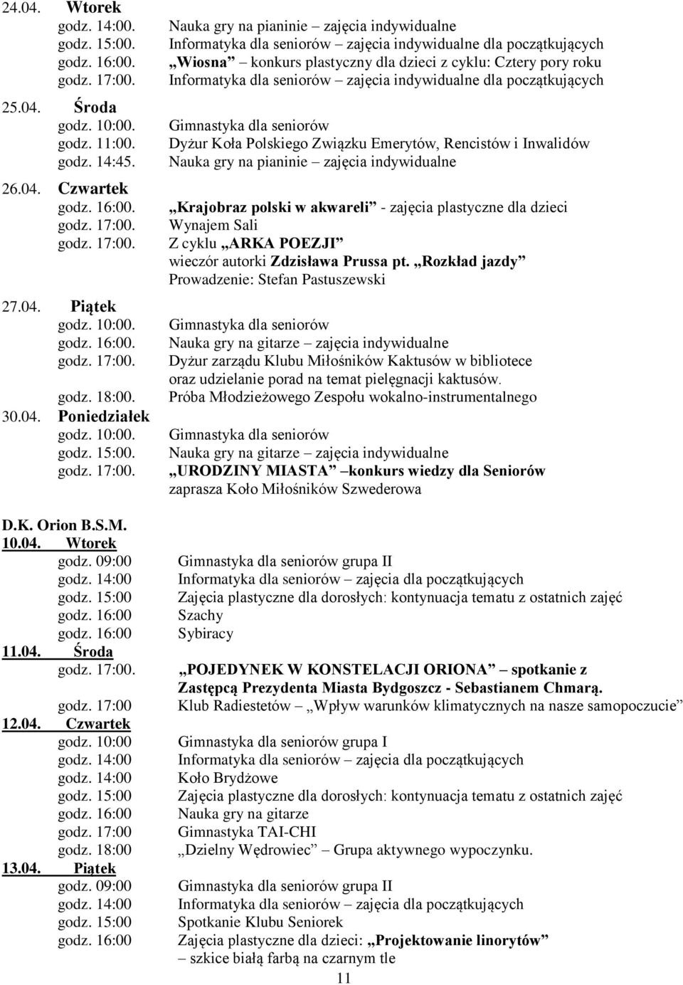 15:00 11.04. Środa godz. 17:00 12.04. Czwartek godz. 10:00 godz. 15:00 godz. 17:00 godz. 18:00 13.04. Piątek godz. 09:00 godz.