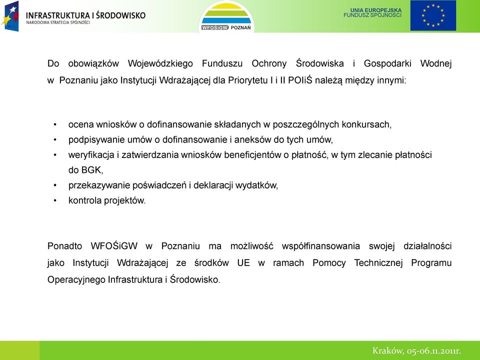 płatność, w tym zlecanie płatności do BGK, przekazywanie poświadczeń i deklaracji wydatków, kontrola projektów.