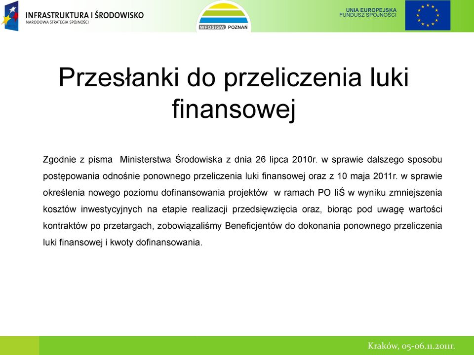 w sprawie określenia nowego poziomu dofinansowania projektów w ramach PO IiŚ w wyniku zmniejszenia kosztów inwestycyjnych na etapie realizacji