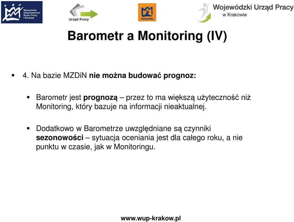 większą użyteczność niż Monitoring, który bazuje na informacji nieaktualnej.