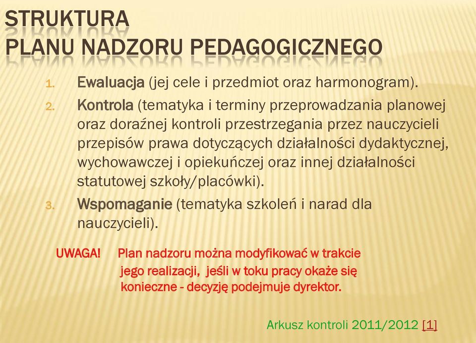 działalności dydaktycznej, wychowawczej i opiekuńczej oraz innej działalności statutowej szkoły/placówki). 3.